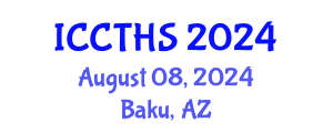 International Conference on Counter Terrorism and Human Security (ICCTHS) August 08, 2024 - Baku, Azerbaijan