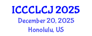 International Conference on Crime, Criminal Law and Criminal Justice (ICCCLCJ) December 20, 2025 - Honolulu, United States