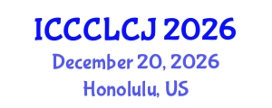 International Conference on Crime, Criminal Law and Criminal Justice (ICCCLCJ) December 20, 2026 - Honolulu, United States International Conference on Crime, Criminal Law and Criminal Justice (ICCCLCJ) December 20, 2026 - Honolulu, United States