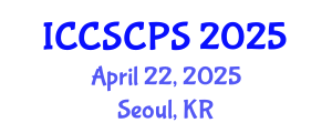 International Conference on Cyber Security of Cyber Physical Systems (ICCSCPS) April 22, 2025 - Seoul, Republic of Korea