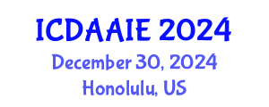 International Conference on Data and Artifical Intelligence Engineering (ICDAAIE) December 30, 2024 - Honolulu, United States