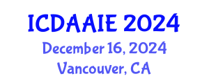 International Conference on Data and Artifical Intelligence Engineering (ICDAAIE) December 16, 2024 - Vancouver, Canada