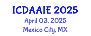 International Conference on Data and Artifical Intelligence Engineering (ICDAAIE) April 03, 2025 - Mexico City, Mexico