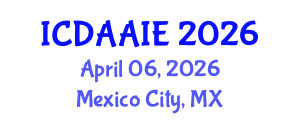 International Conference on Data and Artifical Intelligence Engineering (ICDAAIE) April 06, 2026 - Mexico City, Mexico International Conference on Data and Artifical Intelligence Engineering (ICDAAIE) April 06, 2026 - Mexico City, Mexico