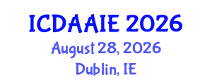 International Conference on Data and Artifical Intelligence Engineering (ICDAAIE) August 28, 2026 - Dublin, Ireland International Conference on Data and Artifical Intelligence Engineering (ICDAAIE) August 28, 2026 - Dublin, Ireland