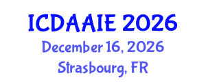 International Conference on Data and Artifical Intelligence Engineering (ICDAAIE) December 16, 2026 - Strasbourg, France International Conference on Data and Artifical Intelligence Engineering (ICDAAIE) December 16, 2026 - Strasbourg, France