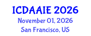 International Conference on Data and Artifical Intelligence Engineering (ICDAAIE) November 01, 2026 - San Francisco, United States International Conference on Data and Artifical Intelligence Engineering (ICDAAIE) November 01, 2026 - San Francisco, United States