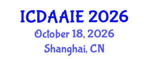 International Conference on Data and Artifical Intelligence Engineering (ICDAAIE) October 18, 2026 - Shanghai, China International Conference on Data and Artifical Intelligence Engineering (ICDAAIE) October 18, 2026 - Shanghai, China