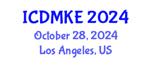 International Conference on Data Mining and Knowledge Engineering (ICDMKE) October 28, 2024 - Los Angeles, United States