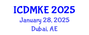 International Conference on Data Mining and Knowledge Engineering (ICDMKE) January 28, 2025 - Dubai, United Arab Emirates