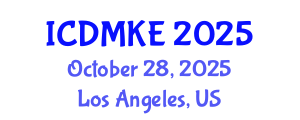International Conference on Data Mining and Knowledge Engineering (ICDMKE) October 28, 2025 - Los Angeles, United States