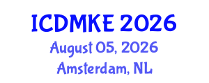 International Conference on Data Mining and Knowledge Engineering (ICDMKE) August 05, 2026 - Amsterdam, Netherlands