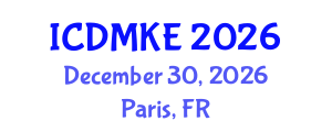 International Conference on Data Mining and Knowledge Engineering (ICDMKE) December 30, 2026 - Paris, France