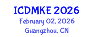 International Conference on Data Mining and Knowledge Engineering (ICDMKE) February 02, 2026 - Guangzhou, China