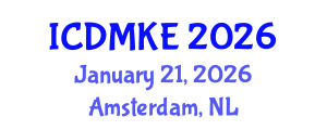 International Conference on Data Mining and Knowledge Engineering (ICDMKE) January 21, 2026 - Amsterdam, Netherlands