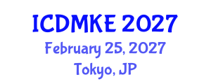 International Conference on Data Mining and Knowledge Engineering (ICDMKE) February 25, 2027 - Tokyo, Japan International Conference on Data Mining and Knowledge Engineering (ICDMKE) February 25, 2027 - Tokyo, Japan