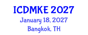 International Conference on Data Mining and Knowledge Engineering (ICDMKE) January 18, 2027 - Bangkok, Thailand International Conference on Data Mining and Knowledge Engineering (ICDMKE) January 18, 2027 - Bangkok, Thailand
