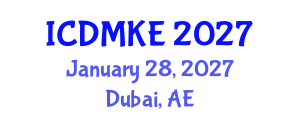 International Conference on Data Mining and Knowledge Engineering (ICDMKE) January 28, 2027 - Dubai, United Arab Emirates