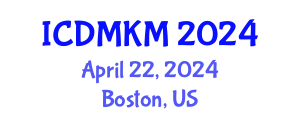 International Conference on Data Mining and Knowledge Management (ICDMKM) April 22, 2024 - Boston, United States