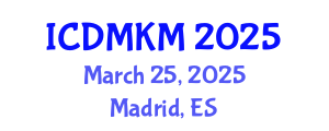 International Conference on Data Mining and Knowledge Management (ICDMKM) March 25, 2025 - Madrid, Spain