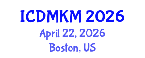 International Conference on Data Mining and Knowledge Management (ICDMKM) April 22, 2026 - Boston, United States