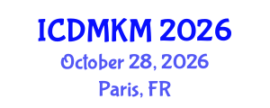 International Conference on Data Mining and Knowledge Management (ICDMKM) October 28, 2026 - Paris, France