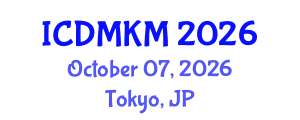 International Conference on Data Mining and Knowledge Management (ICDMKM) October 07, 2026 - Tokyo, Japan