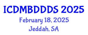 International Conference on Data Mining, Big Data, Database and Data System (ICDMBDDDS) February 18, 2025 - Jeddah, Saudi Arabia