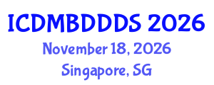 International Conference on Data Mining, Big Data, Database and Data System (ICDMBDDDS) November 18, 2026 - Singapore, Singapore International Conference on Data Mining, Big Data, Database and Data System (ICDMBDDDS) November 18, 2026 - Singapore, Singapore