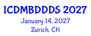 International Conference on Data Mining, Big Data, Database and Data System (ICDMBDDDS) January 14, 2027 - Zurich, Switzerland International Conference on Data Mining, Big Data, Database and Data System (ICDMBDDDS) January 14, 2027 - Zurich, Switzerland