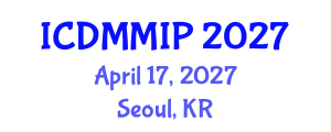 International Conference on Data Mining, Multimedia and Image Processing (ICDMMIP) April 17, 2027 - Seoul, Republic of Korea International Conference on Data Mining, Multimedia and Image Processing (ICDMMIP) April 17, 2027 - Seoul, Republic of Korea
