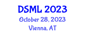 International Conference on Data Science and Machine Learning (DSML) October 28, 2023 - Vienna, Austria International Conference on Data Science and Machine Learning (DSML) October 28, 2023 - Vienna, Austria