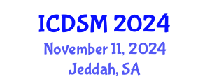 International Conference on Decision Sciences and Management (ICDSM) November 11, 2024 - Jeddah, Saudi Arabia