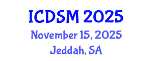 International Conference on Decision Sciences and Management (ICDSM) November 15, 2025 - Jeddah, Saudi Arabia