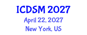 International Conference on Decision Sciences and Management (ICDSM) April 22, 2027 - New York, United States International Conference on Decision Sciences and Management (ICDSM) April 22, 2027 - New York, United States