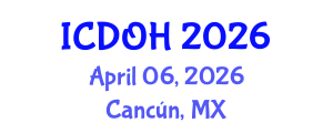 International Conference on Dental and Oral Health (ICDOH) April 06, 2026 - Cancún, Mexico International Conference on Dental and Oral Health (ICDOH) April 06, 2026 - Cancún, Mexico