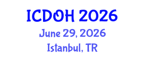 International Conference on Dental and Oral Health (ICDOH) June 29, 2026 - Istanbul, Turkey International Conference on Dental and Oral Health (ICDOH) June 29, 2026 - Istanbul, Turkey