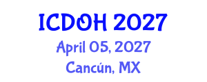 International Conference on Dental and Oral Health (ICDOH) April 05, 2027 - Cancún, Mexico International Conference on Dental and Oral Health (ICDOH) April 05, 2027 - Cancún, Mexico