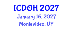 International Conference on Dental and Oral Health (ICDOH) January 16, 2027 - Montevideo, Uruguay International Conference on Dental and Oral Health (ICDOH) January 16, 2027 - Montevideo, Uruguay