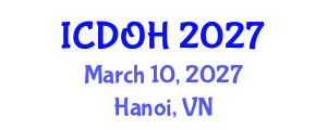 International Conference on Dental and Oral Health (ICDOH) March 10, 2027 - Hanoi, Vietnam International Conference on Dental and Oral Health (ICDOH) March 10, 2027 - Hanoi, Vietnam