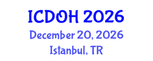 International Conference on Dentistry and Oral Health (ICDOH) December 20, 2026 - Istanbul, Turkey International Conference on Dentistry and Oral Health (ICDOH) December 20, 2026 - Istanbul, Turkey