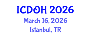 International Conference on Dentistry and Oral Health (ICDOH) March 16, 2026 - Istanbul, Turkey International Conference on Dentistry and Oral Health (ICDOH) March 16, 2026 - Istanbul, Turkey
