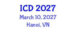 International Conference on Dentistry (ICD) March 10, 2027 - Hanoi, Vietnam International Conference on Dentistry (ICD) March 10, 2027 - Hanoi, Vietnam