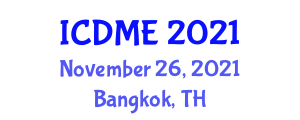 International Conference on Design and Manufacturing Engineering (ICDME) November 26, 2021 - Bangkok, Thailand
