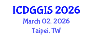 International Conference on Digital Geography and GIS (ICDGGIS) March 02, 2026 - Taipei, Taiwan International Conference on Digital Geography and GIS (ICDGGIS) March 02, 2026 - Taipei, Taiwan