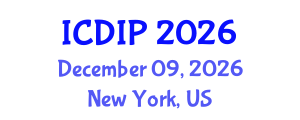 International Conference on Digital Image Processing (ICDIP) December 09, 2026 - New York, United States International Conference on Digital Image Processing (ICDIP) December 09, 2026 - New York, United States
