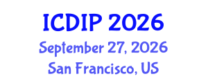 International Conference on Digital Image Processing (ICDIP) September 27, 2026 - San Francisco, United States