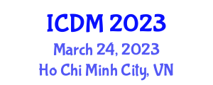 International Conference on Digital Manufacturing (ICDM) March 24, 2023 - Ho Chi Minh City, Vietnam