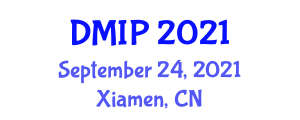 International Conference on Digital Media and Information Processing (DMIP) September 24, 2021 - Xiamen, China