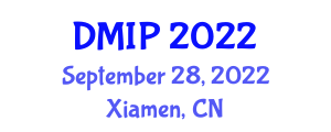 International Conference on Digital Media and Information Processing (DMIP) September 28, 2022 - Xiamen, China